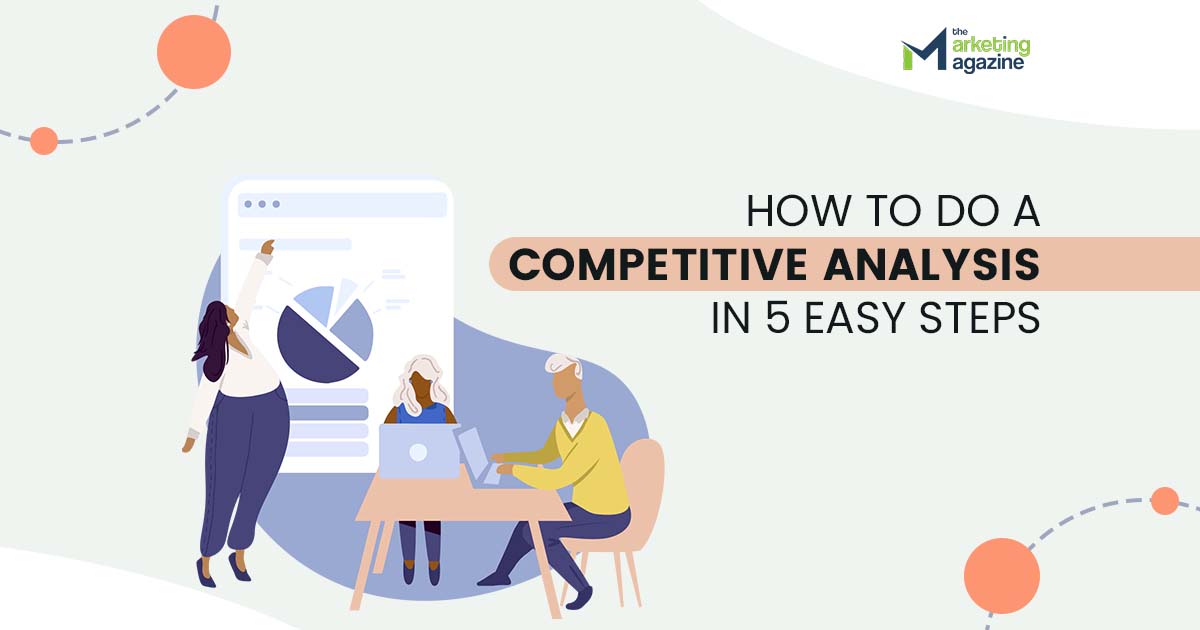 How to do a competitive analysis in 5 easy steps - The Marketing Magazine