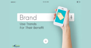 How Do Brands Use Trends For Their Benefit