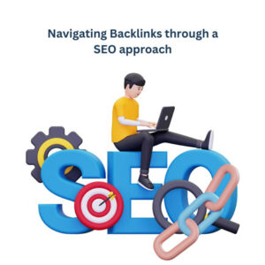 Navigating Backlinks through a SEO approach
