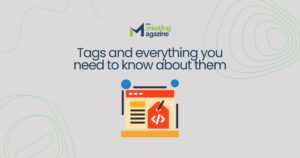 Tags and everything you need to know about them